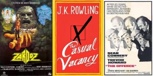 Rowling - The casual vacancy - Connery - Zardoz - The offence